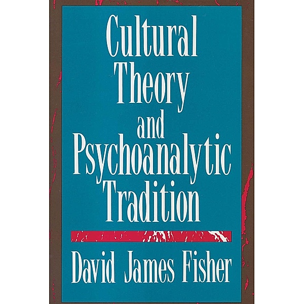 Cultural Theory and Psychoanalytic Tradition, David Fisher