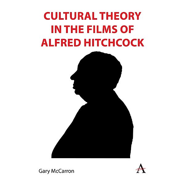 Cultural Theory in the Films of Alfred Hitchcock, Gary McCarron