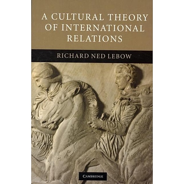 Cultural Theory of International Relations, Richard Ned Lebow