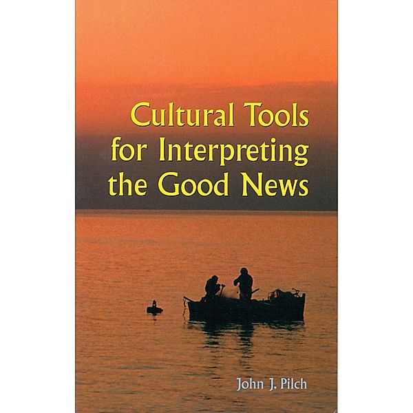 Cultural Tools for Interpreting the Good News, John J. Pilch