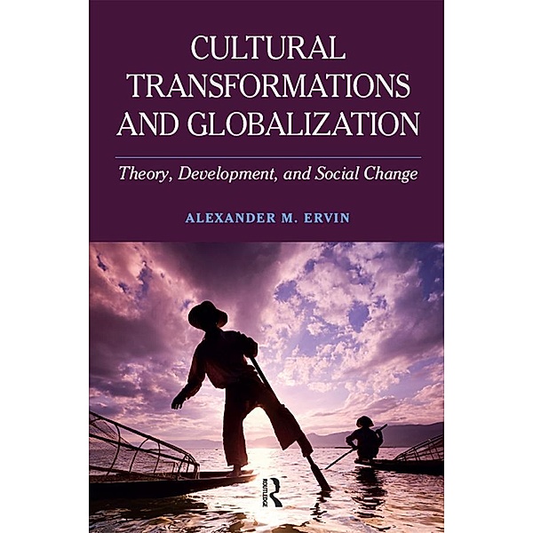 Cultural Transformations and Globalization, Alexander M Ervin