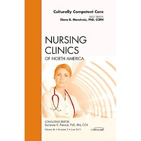 Culturally Competent Care, An Issue of Nursing Clinics, Diane B. Monsivais