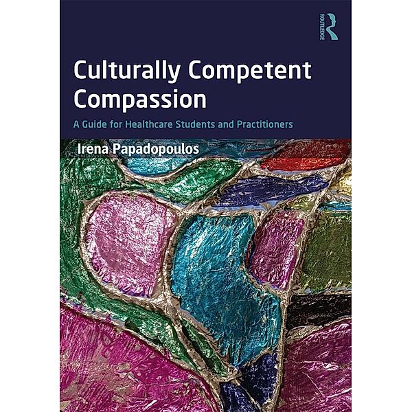 Culturally Competent Compassion, Irena Papadopoulos