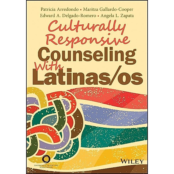Culturally Responsive Counseling With Latinas/os, Patricia Arredondo, Maritza Gallardo-Cooper, Edward A. Delgado-Romero, Angela L. Zapata