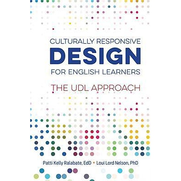 Culturally Responsive Design for English Learners, Patti Kelly Ralabate, Loui Lord Nelson