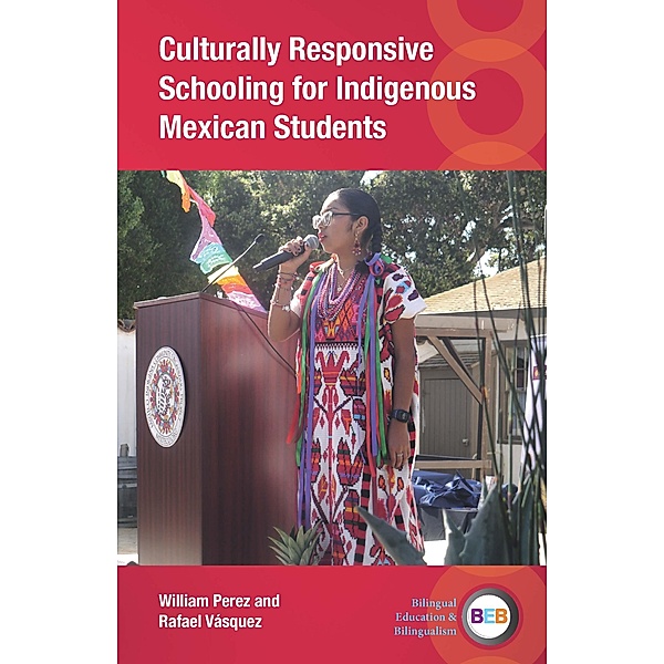 Culturally Responsive Schooling for Indigenous Mexican Students / Bilingual Education & Bilingualism Bd.141, William Perez, Rafael Vásquez