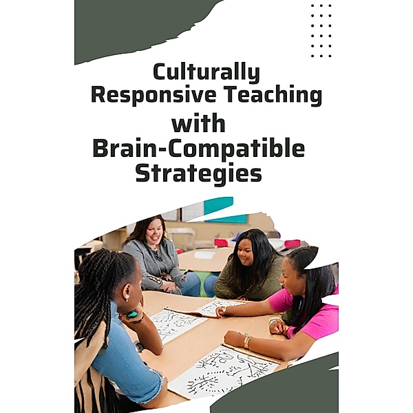 Culturally Responsive Teaching with Brain-Compatible Strategies, Asher Shadowborne