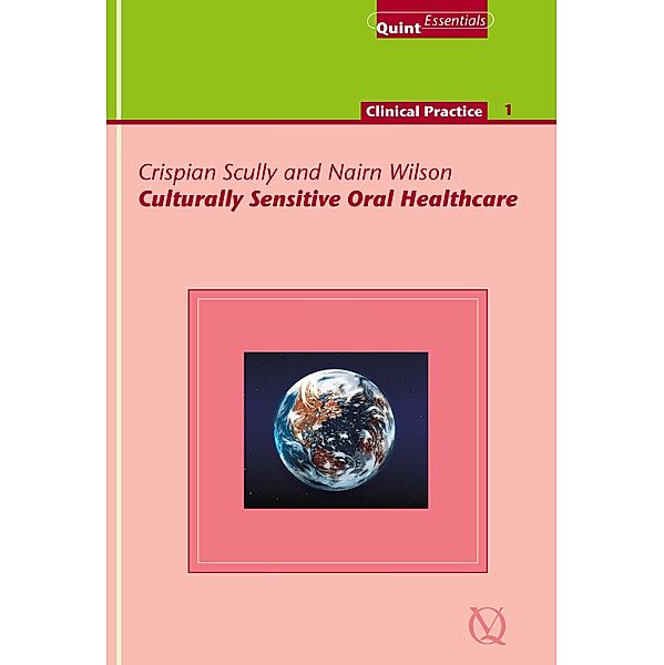 Culturally Sensitive Oral Healthcare / QuintEssentials of Dental Practice Bd.35, Crispian Scully, Nairn H. F. Wilson