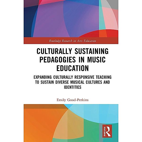 Culturally Sustaining Pedagogies in Music Education, Emily Good-Perkins