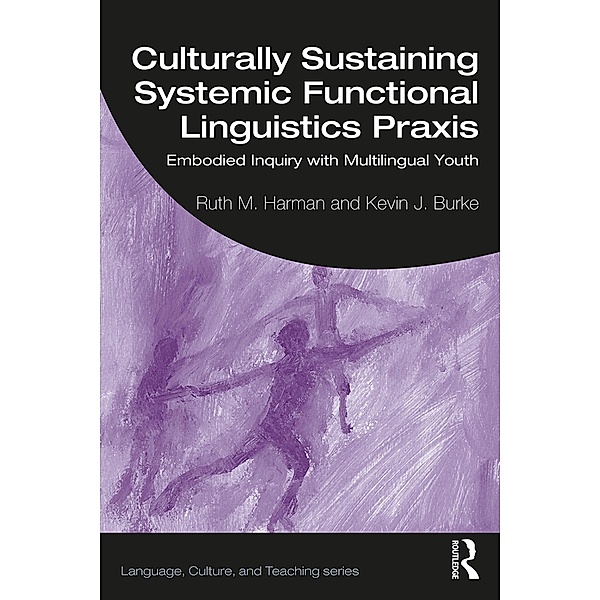 Culturally Sustaining Systemic Functional Linguistics Praxis, Ruth Harman, Kevin Burke
