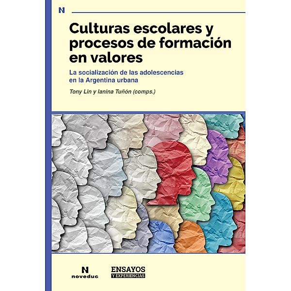 Culturas escolares y procesos de formación en valores / Ensayos y Experiencias Bd.122, Ianina Tuñón, Tony Lin