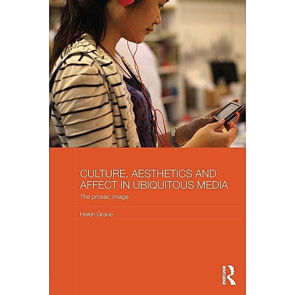 Culture, Aesthetics and Affect in Ubiquitous Media, Helen Grace