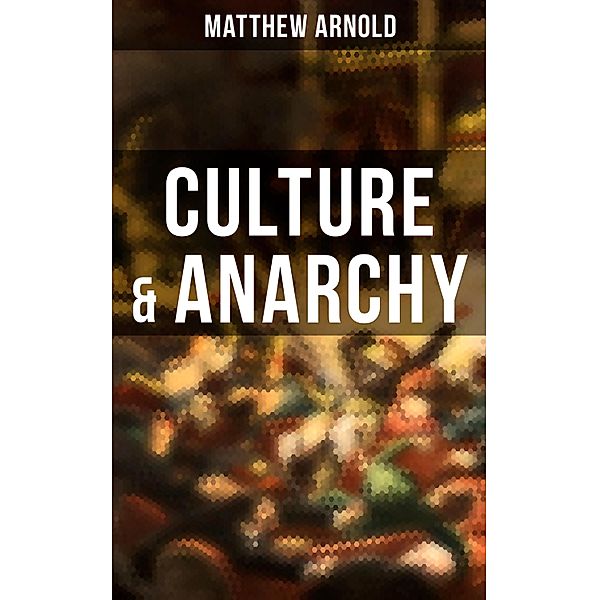 Culture & Anarchy, Matthew Arnold