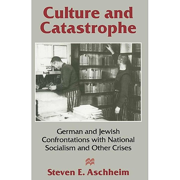Culture and Catastrophe, Steven E Aschheim