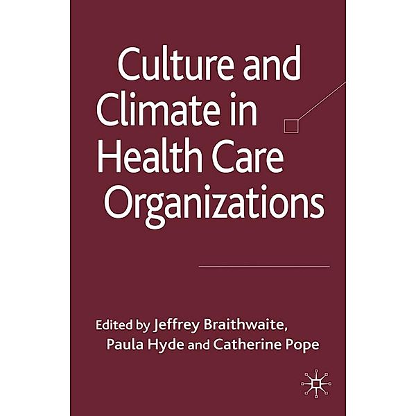 Culture and Climate in Health Care Organizations / Organizational Behaviour in Healthcare