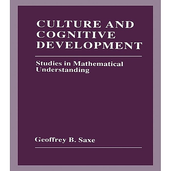 Culture and Cognitive Development, Geoffrey B. Saxe
