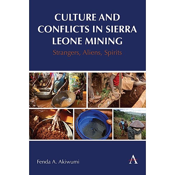 Culture and Conflicts in Sierra Leone Mining / Anthem Advances in African Cultural Studies, Fenda Akiwumi