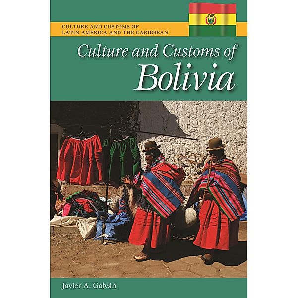 Culture and Customs of Bolivia, Javier A. Galván