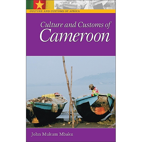 Culture and Customs of Cameroon, John Mukum Mbaku Esq.
