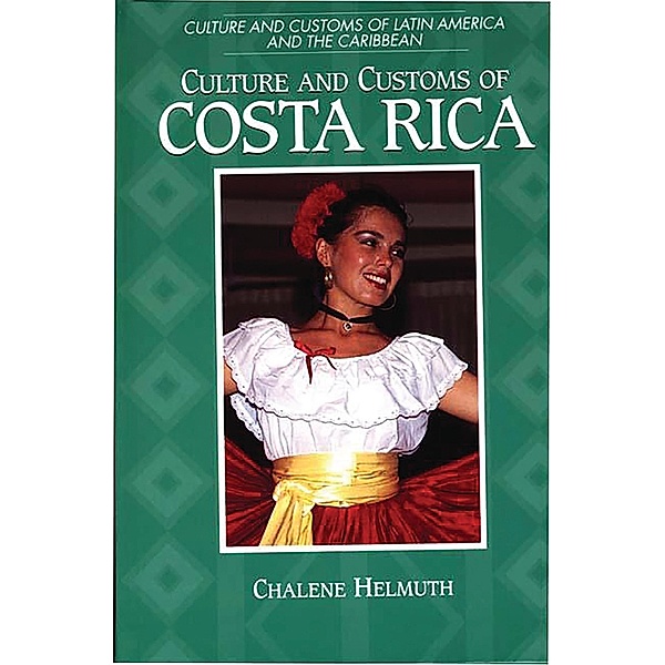 Culture and Customs of Costa Rica, Chalene Helmuth