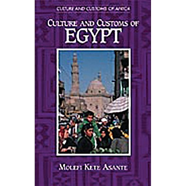 Culture and Customs of Egypt, Molefi K. Asante Ph. D.