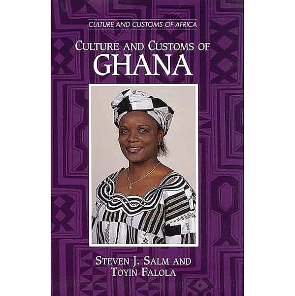 Culture and Customs of Ghana, Steven J. Salm, Toyin Falola