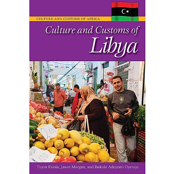 Culture and Customs of Libya, Jason Morgan, Toyin Falola, Bukola A. Oyeniyi