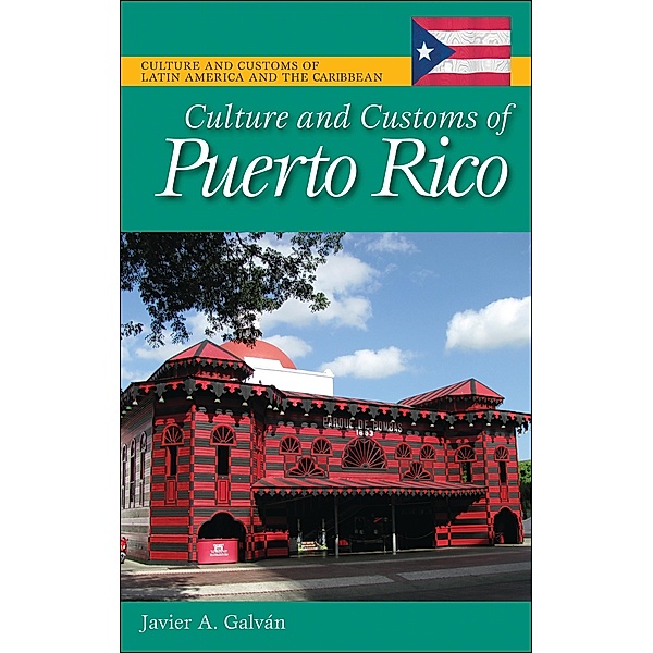 Culture and Customs of Puerto Rico, Javier A. Galván