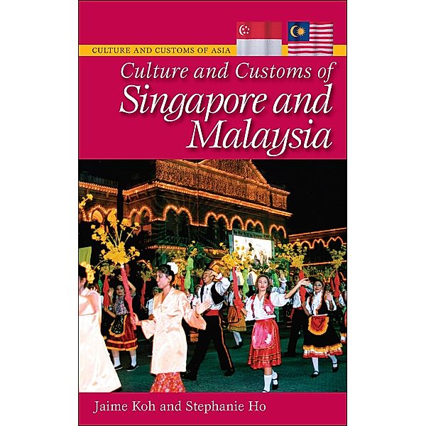 Culture and Customs of Singapore and Malaysia, Jaime Koh, Stephanie Ho Ph. D.