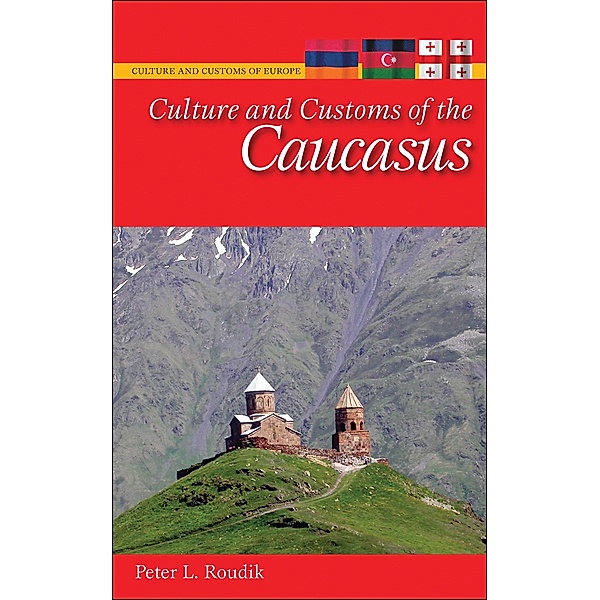 Culture and Customs of the Caucasus, Peter L. Roudik