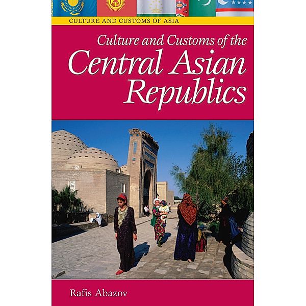 Culture and Customs of the Central Asian Republics, Rafis Abazov