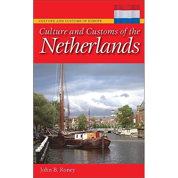 Culture and Customs of the Netherlands, John B. Roney
