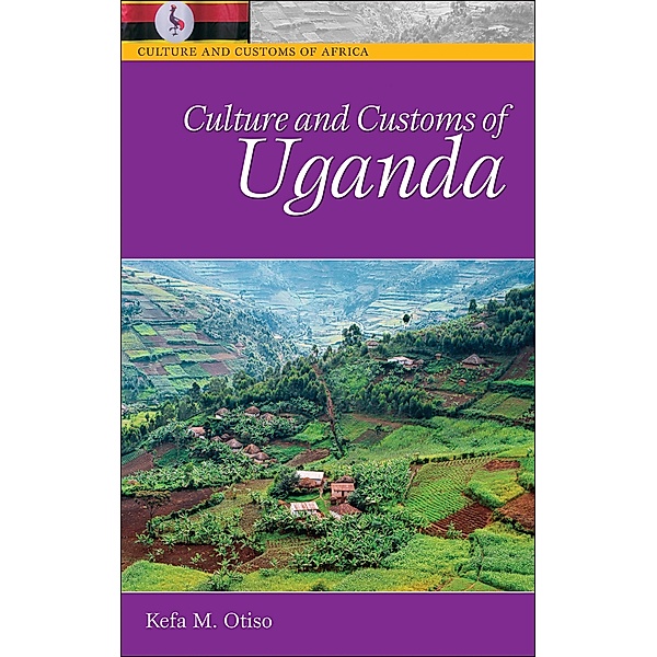 Culture and Customs of Uganda, Kefa M. Otiso