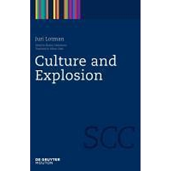 Culture and Explosion / Semiotics, Communication and Cognition Bd.1, Juri Lotman