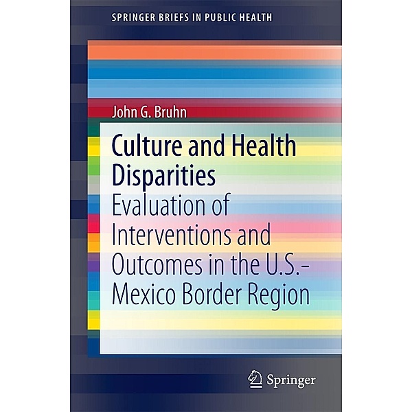 Culture and Health Disparities / SpringerBriefs in Public Health, John G Bruhn