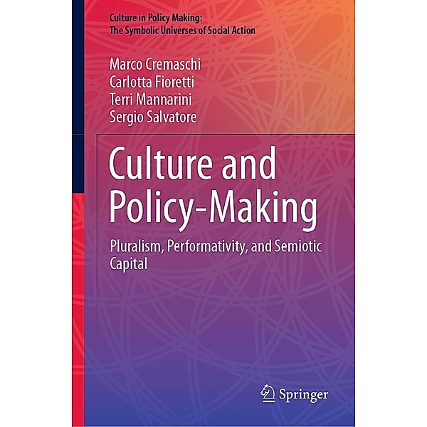 Culture and Policy-Making / Culture in Policy Making: The Symbolic Universes of Social Action, Marco Cremaschi, Carlotta Fioretti, Terri Mannarini, Sergio Salvatore