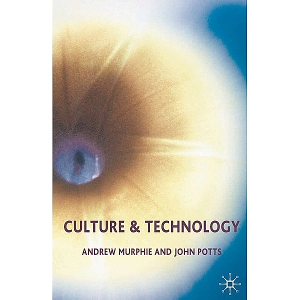 Culture and Technology, Andrew Murphie, John Potts