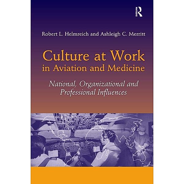 Culture at Work in Aviation and Medicine, Robert L. Helmreich, Ashleigh C. Merritt