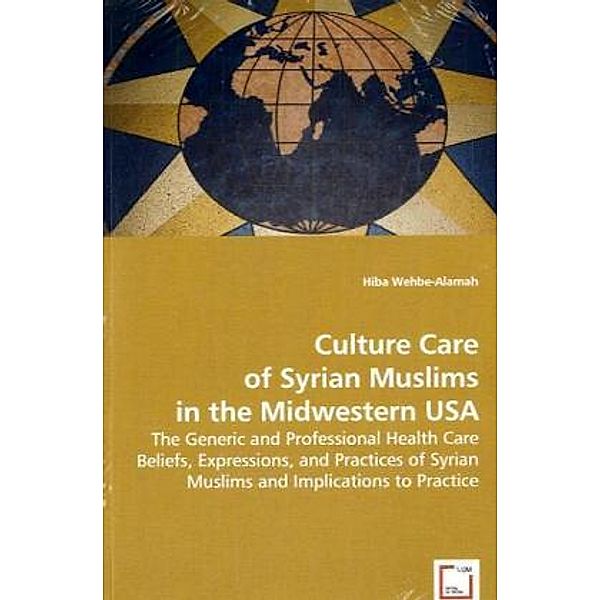 Culture Care of Syrian Muslims in the Midwestern USA, Hiba Wehbe-Alamah