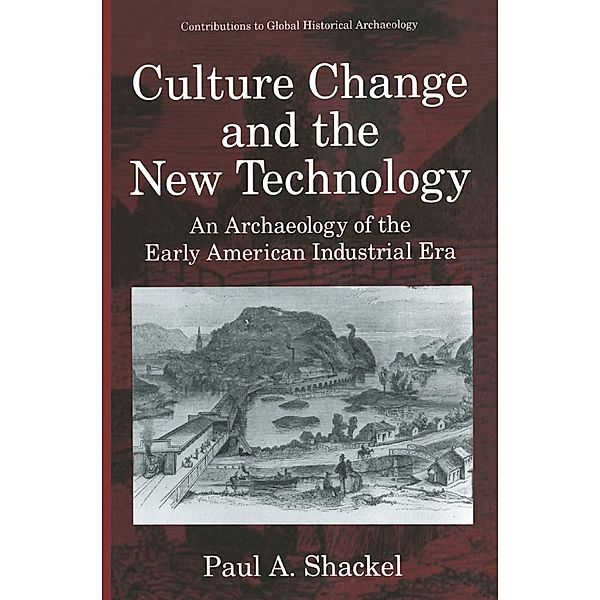 Culture Change and the New Technology / Contributions To Global Historical Archaeology, Paul A. Shackel