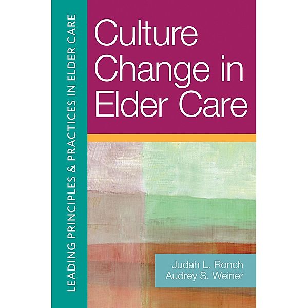 Culture Change in Elder Care, Judah L. Ronch