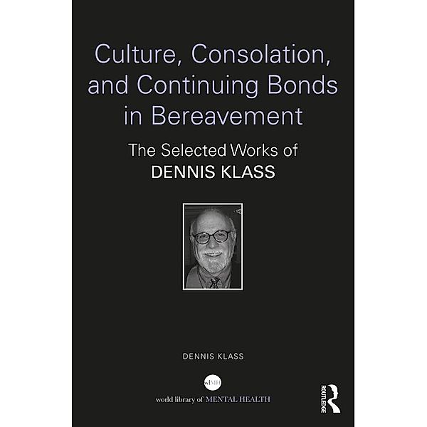 Culture, Consolation, and Continuing Bonds in Bereavement, Dennis Klass