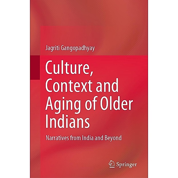 Culture, Context and Aging of Older Indians, Jagriti Gangopadhyay
