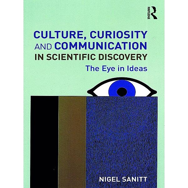 Culture, Curiosity and Communication in Scientific Discovery, Nigel Sanitt