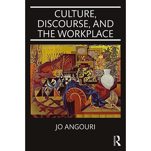 Culture, Discourse, and the Workplace, Jo Angouri