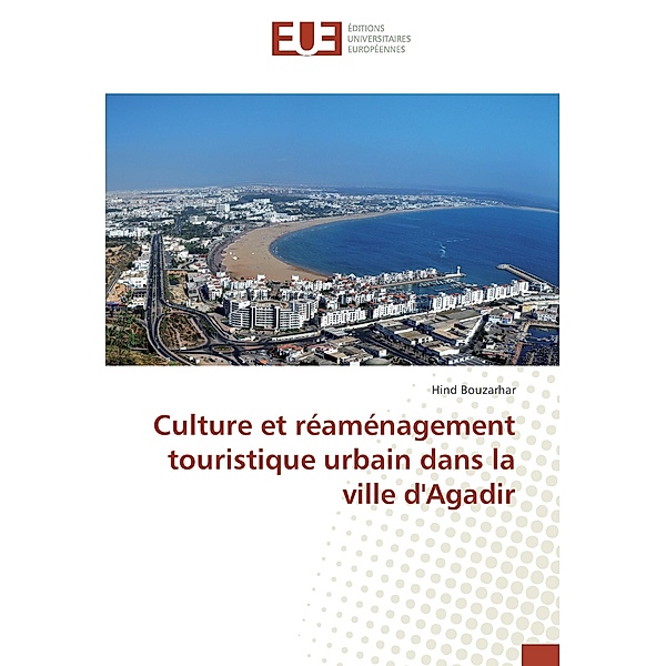 Culture et réaménagement touristique urbain dans la ville d'Agadir, Hind Bouzarhar
