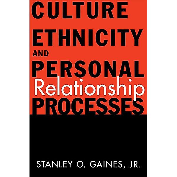 Culture, Ethnicity, and Personal Relationship Processes, Stanley O. Gaines Jr.