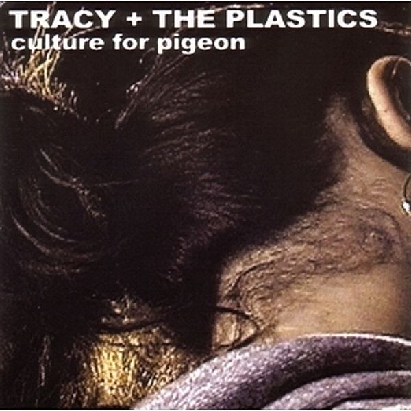 Culture For Pigeon, Tracy & The Plastics