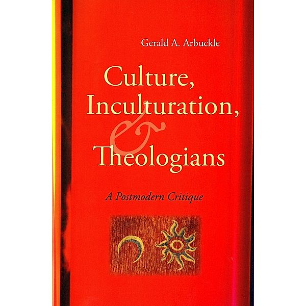 Culture, Inculturation, and Theologians, Gerald A. Arbuckle