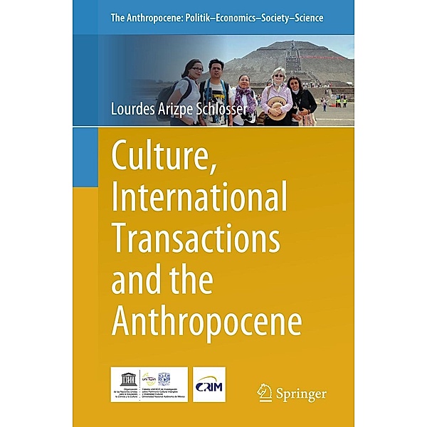Culture, International Transactions and the Anthropocene / The Anthropocene: Politik-Economics-Society-Science Bd.17, Lourdes Arizpe Schlosser